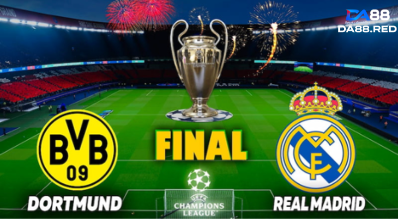 Nhận định Dortmund vs Real 02/06 đỉnh cao làng túc cầu 