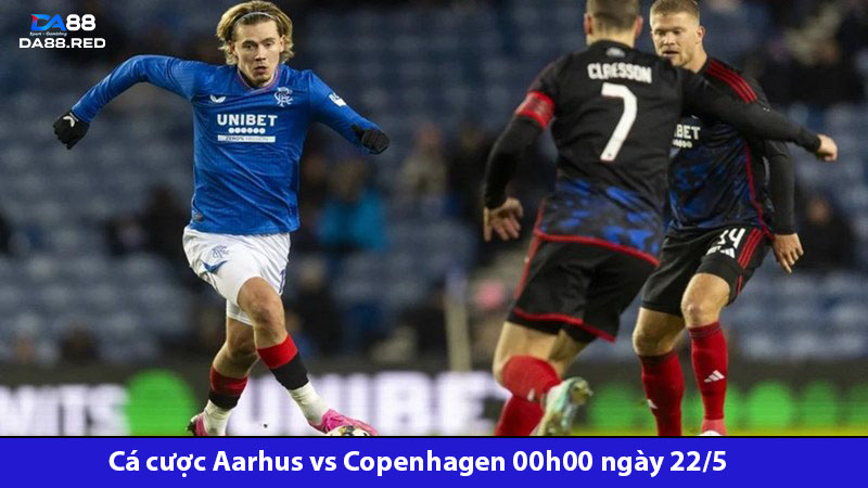 Cá cược Aarhus vs Copenhagen 00h00 ngày 22/5