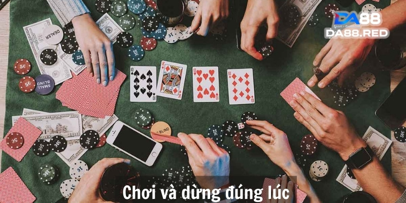 Chơi và dừng đúng lúc