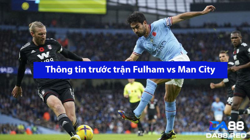 Cùng các chuyên gia soi cầu trận Fulham vs Man City