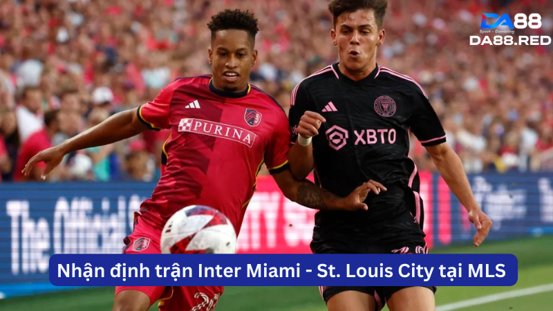 Nhận định trận Inter Miami - St. Louis City tại MLS 