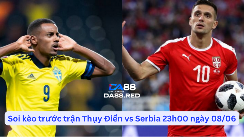 Serbia vs Thuỵ Điển