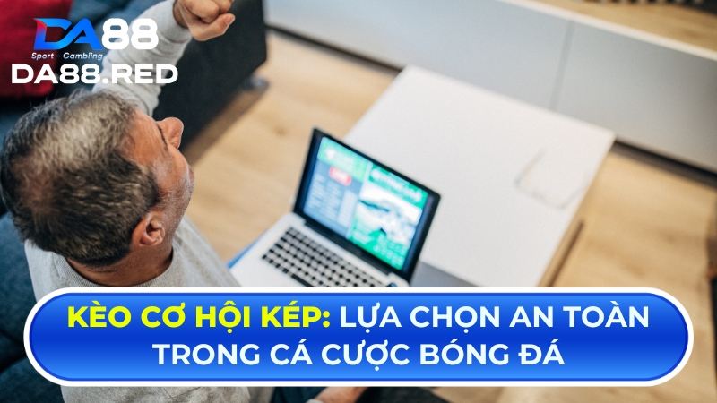 Kèo cơ hội kép lựa chọn an toàn trong cá cược bóng đá