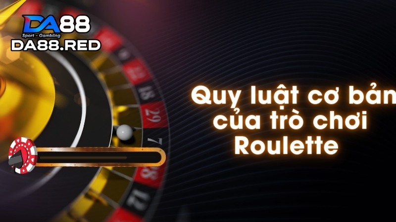 Quy luật cơ bản của trò chơi Roulette 