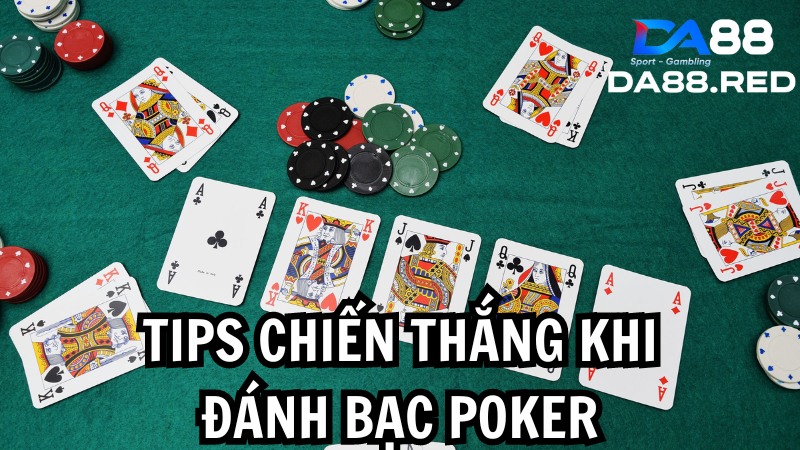 Tips chiến thắng khi đánh bạc poker